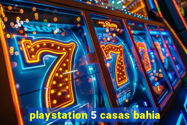 playstation 5 casas bahia